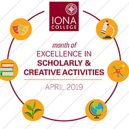 Iona College Month of Scholarly and Creative Activities April 2019.