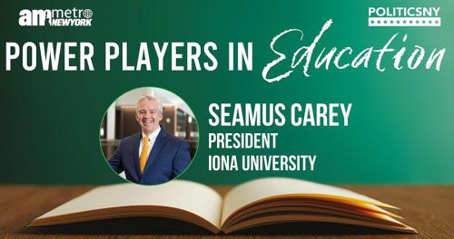 Power Players in Education: Seamus Carey, President, Iona University